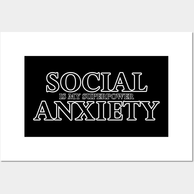 Social Anxiety Is My Superpower Black Wall Art by felixbunny